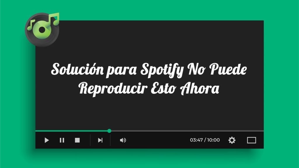 Solucionando El Error Spotify No Puede Reproducir Esto Ahora En Pc